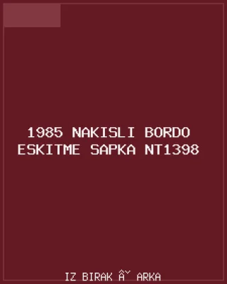 1985 Nakışlı Bordo Eskitme Şapka NT1398 Arka